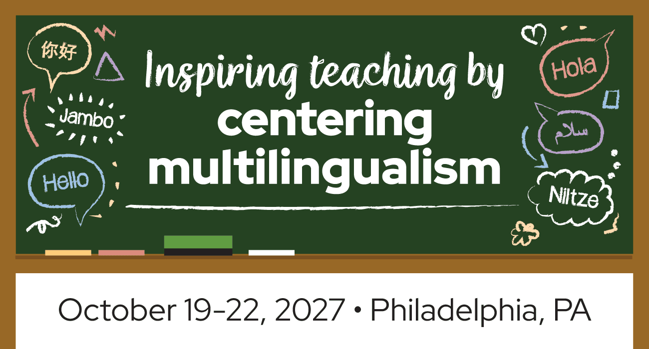 Illustration of a chalkboard with speech bubbles surrounding the words "Inspiring teaching by centering multilingualism." Text below reads October 19-22, 2027. Philadelphia, PA.